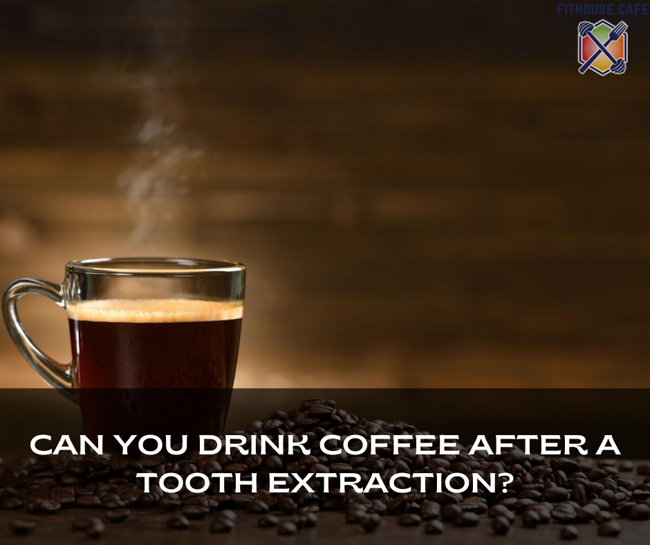 Can You Drink Coffee After a Tooth Extraction