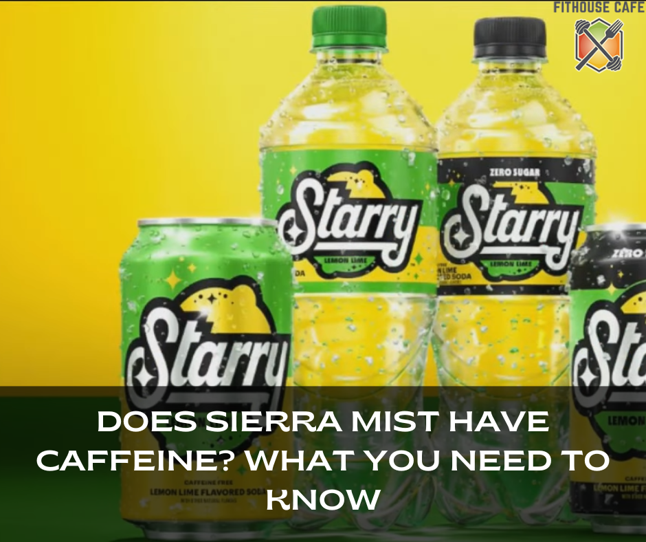 Does Sierra Mist Have Caffeine? What You Need to Know