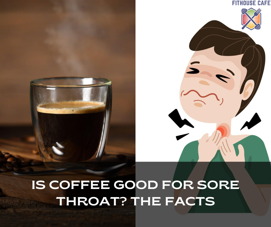 Is Coffee Good for Sore Throat? The Facts