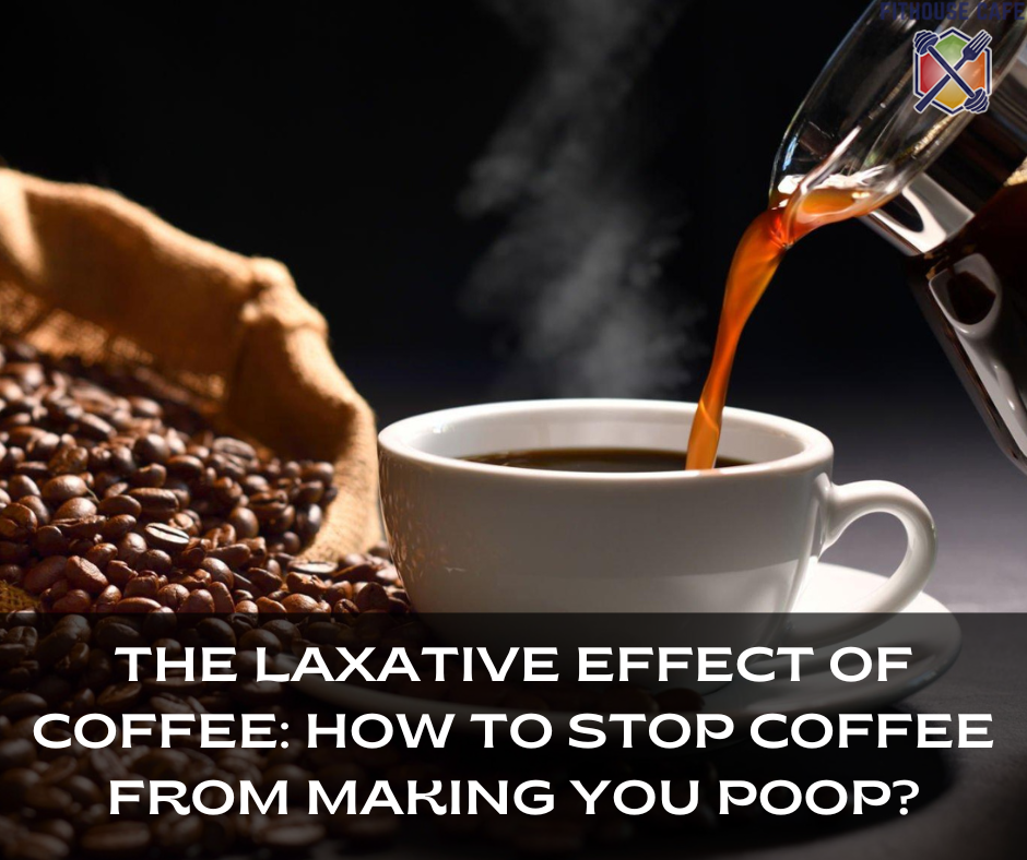 The Laxative Effect Of Coffee: How To Stop Coffee From Making You Poop?
