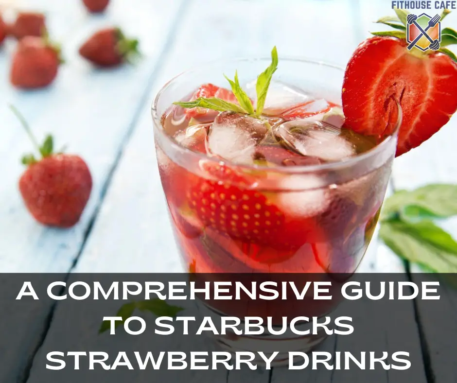 A Comprehensive Guide to Starbucks Strawberry Drinks