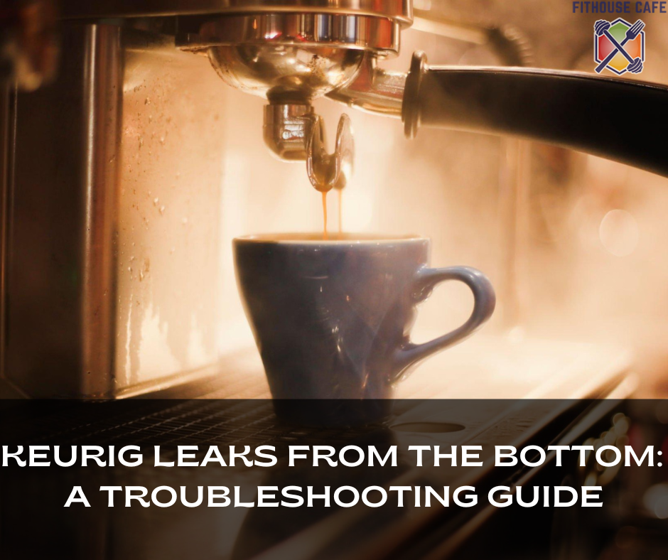 Keurig Leaks From The Bottom: A Troubleshooting Guide