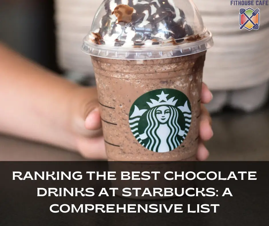 Ranking the Best Chocolate Drinks at Starbucks: A Comprehensive List