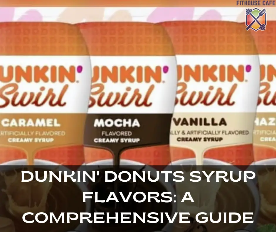 Dunkin' Donuts Syrup Flavors A Comprehensive Guide