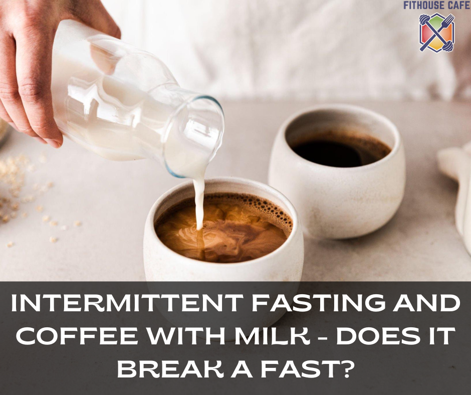 Intermittent Fasting and Coffee with Milk - Does It Break a Fast?