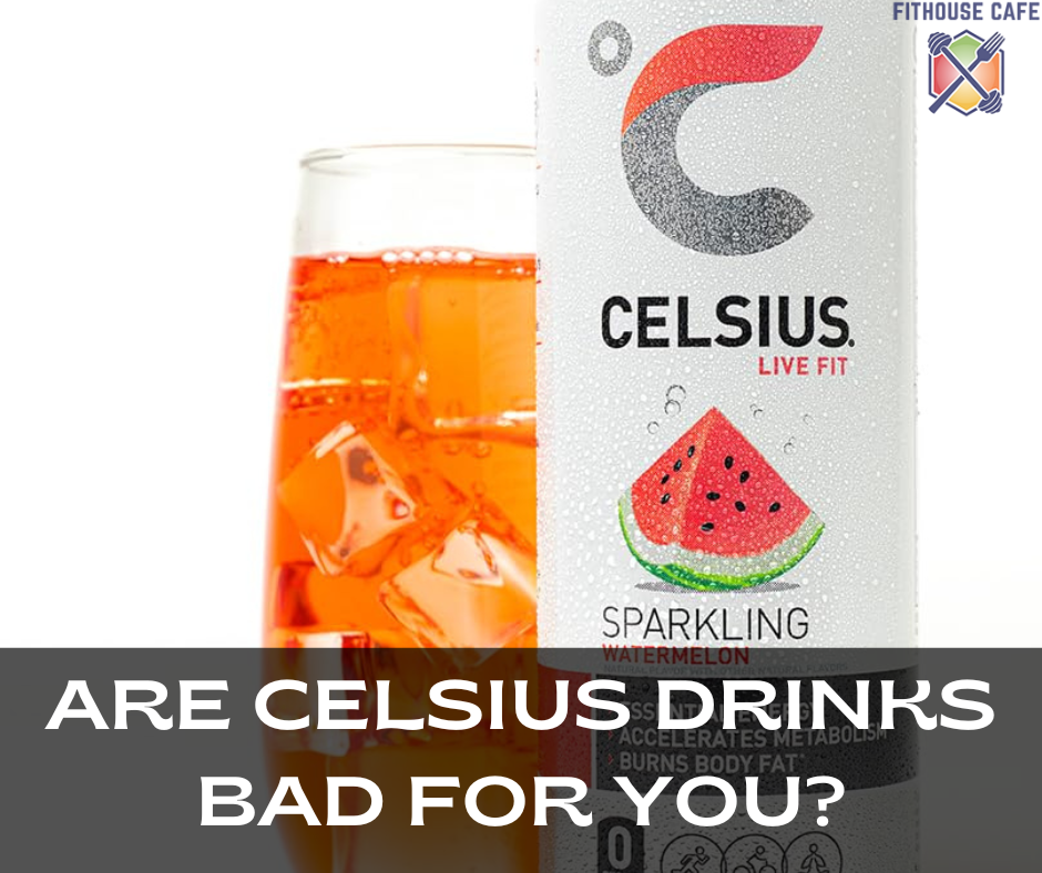 Are Celsius Drinks Bad for You