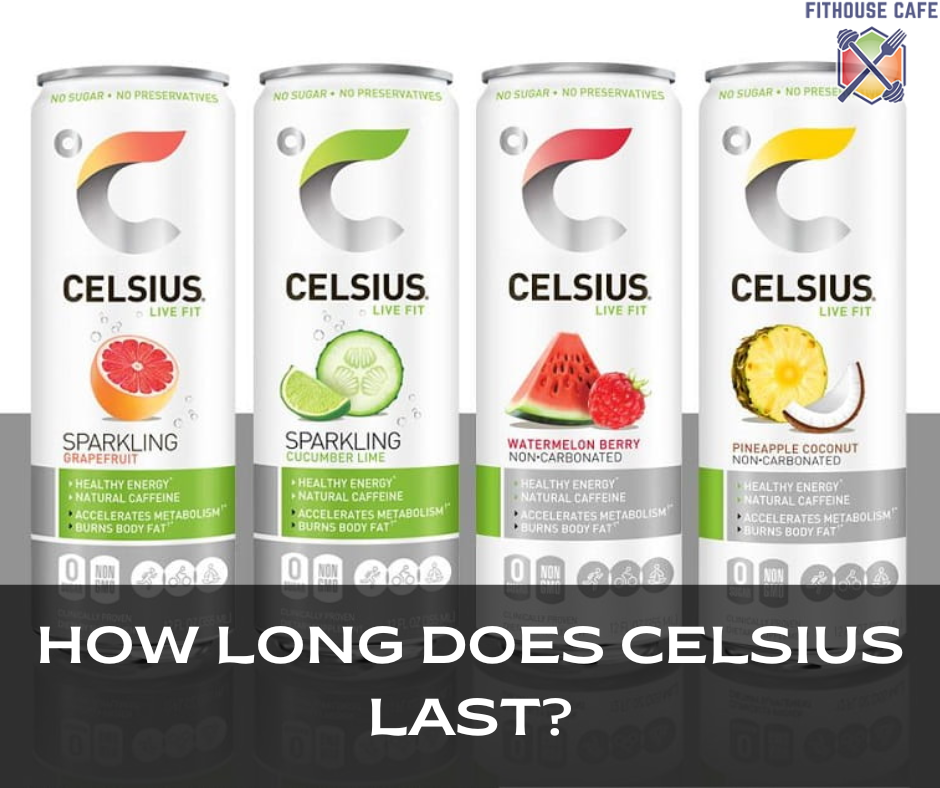 How Long Does Celsius Last?