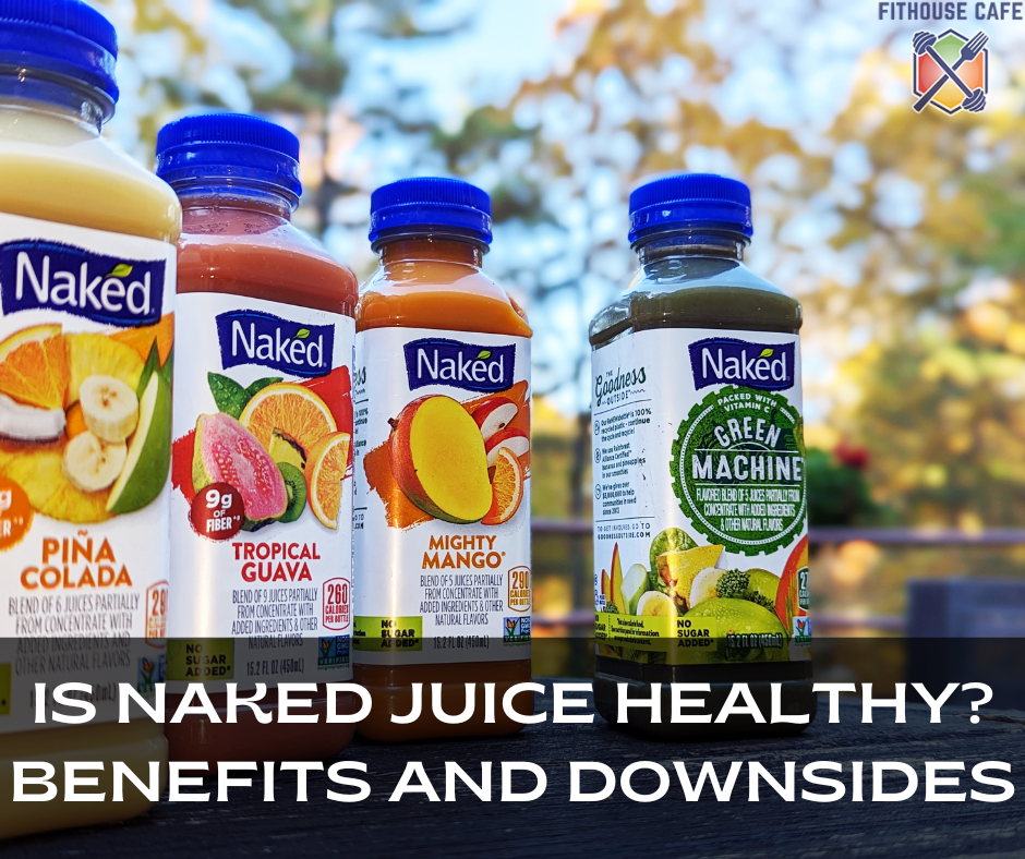 Is Naked Juice Healthy? Benefits and Downsides