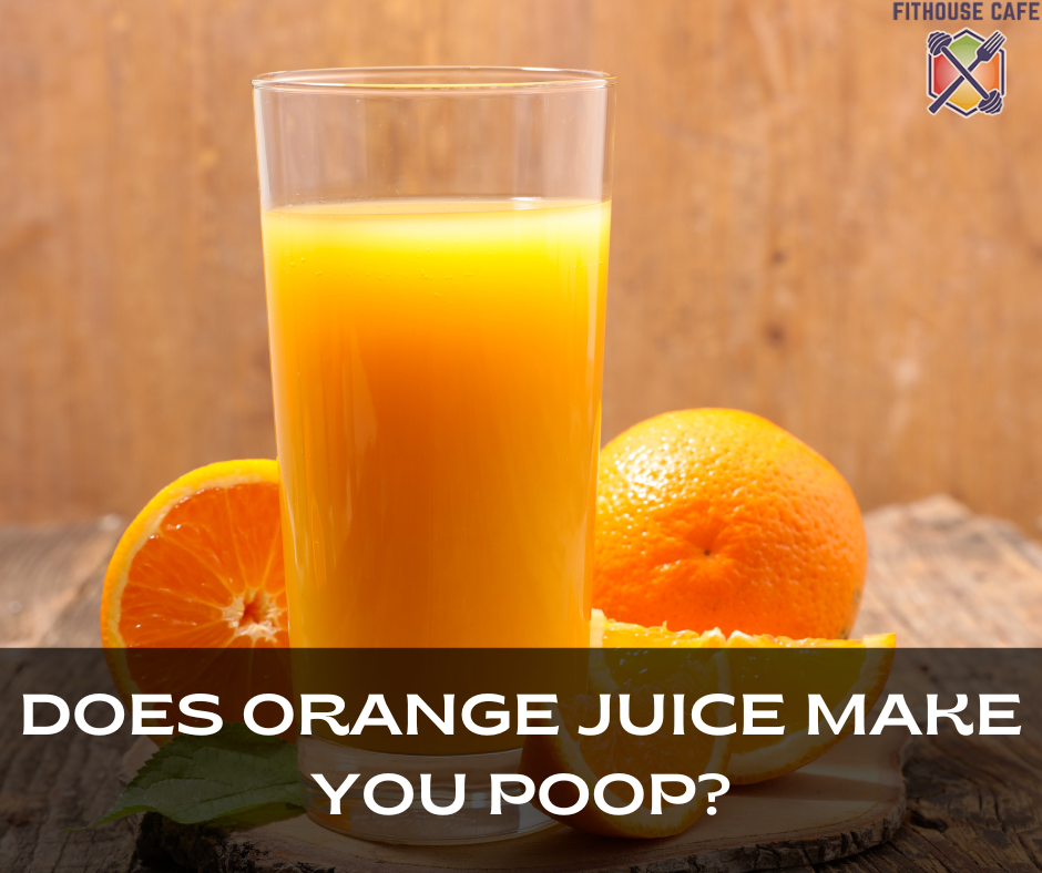 Does Orange Juice Make You Poop?