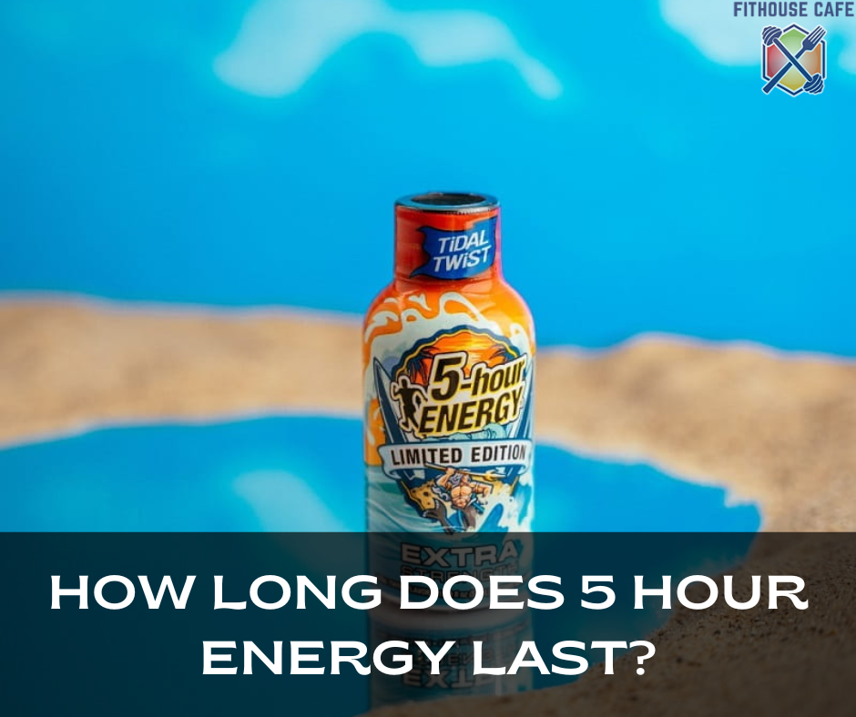 How Long Does 5 Hour Energy Last?