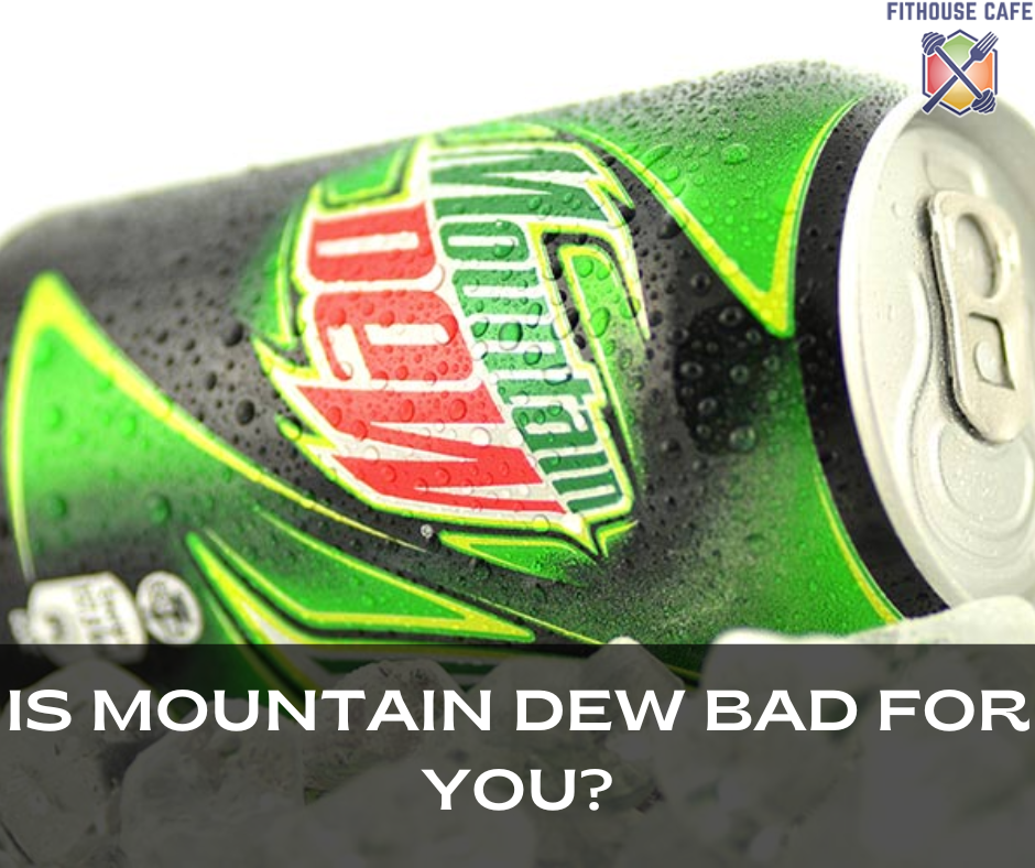 Is Mountain Dew Bad For You?