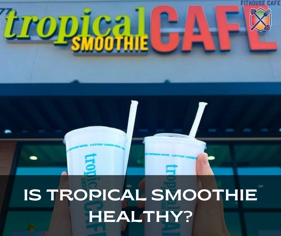 Is Tropical Smoothie Healthy?